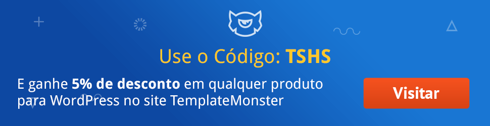 Use o código TSHS e ganhe 5% de desconto em qualquer produto para WordPress no site TemplateMonster